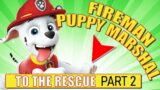 Fireman puppy Marshall to the rescue part 2 | Game Fun | Marshall | Paw Patrol